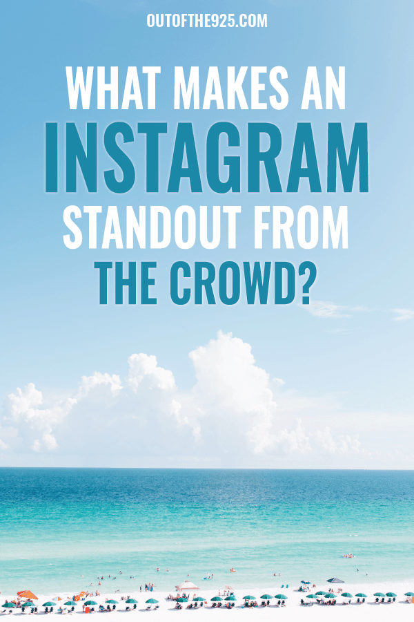 What makes an Instagram Stand out from the crowd - What Makes an Instagram Account Standout - Outofthe925.com