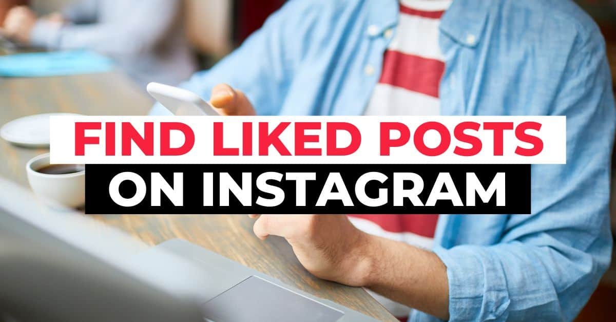 how to find liked posts on instagram