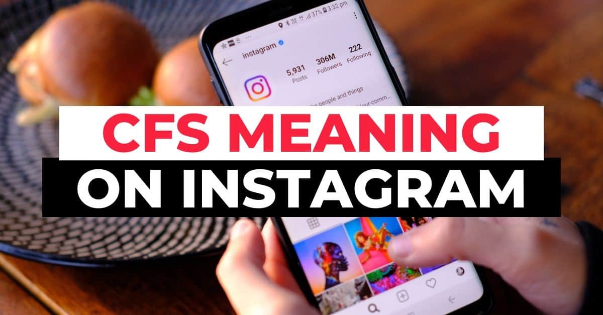 what does CFS mean on Instagram